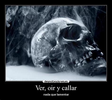 Ver, oir y callar | Desmotivaciones