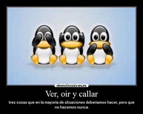 Ver, oir y callar | Desmotivaciones