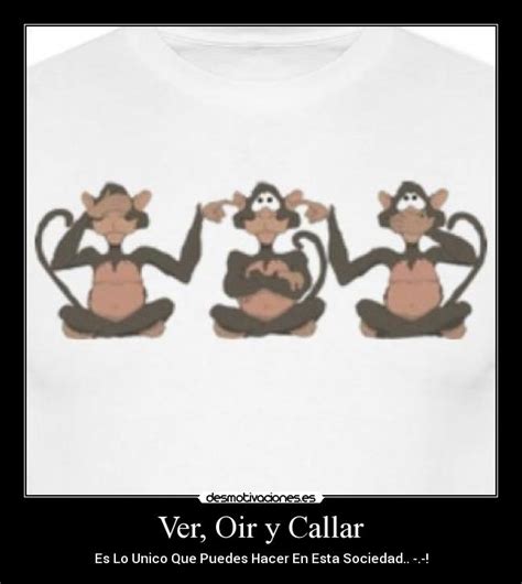 Ver, Oir y Callar | Desmotivaciones