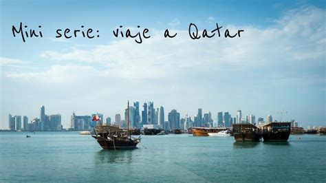 Viaje por Qatar: una serie de cuatro capítulos   Mis ...