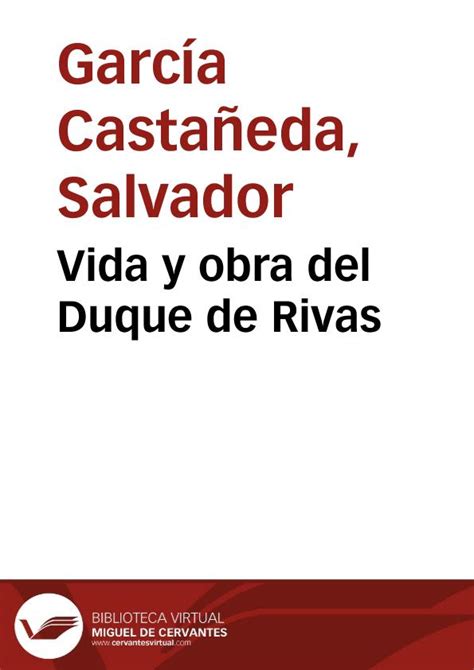 Vida y obra del Duque de Rivas / Salvador García Castañeda ...