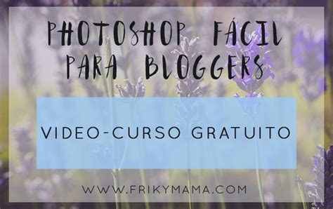 Vídeo curso Photoshop fácil para bloggers   Frikymama