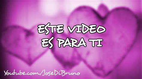 VIDEO DE AMOR ️‍ PARA SAN VALENTIN #16 por JoseDiBruno ...