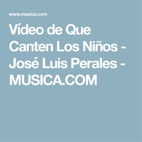 Vídeo de Que Canten Los Niños   José Luis Perales   MUSICA ...