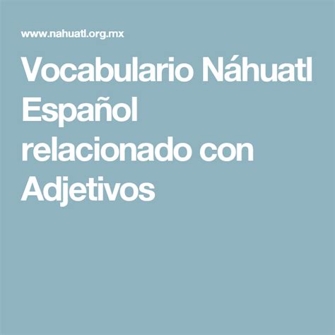Vocabulario Náhuatl Español relacionado con Adjetivos ...