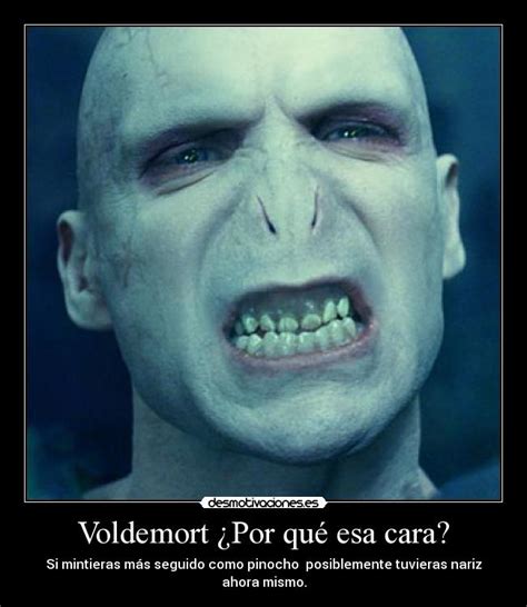 Voldemort ¿Por qué esa cara? | Desmotivaciones