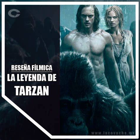 Warner Bros | La Leyenda de Tarzán  Reseña  | La Covacha