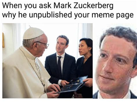 When You Ask Mark Zuckerberg Why He Unpublished Your Meme ...