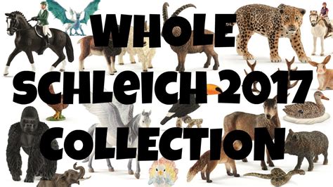 WHOLE SCHLEICH 2017 COLLECTION | horzielover   YouTube