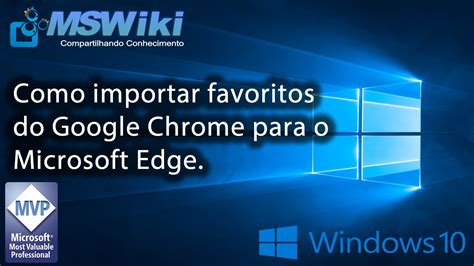 Windows 10   Como importar favoritos do Google Chrome para ...
