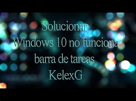 Windows 10 no funciona la barra de tareas|Solucion ...