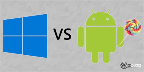 Windows 10 vs Android Lollipop a confronto WizBlog