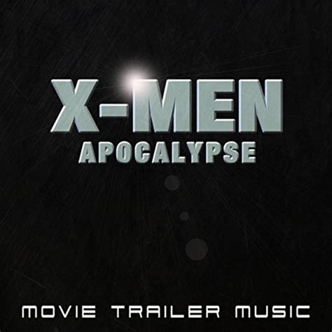 X Men Apocalypse Trailer Music by Alain Silvesson on ...