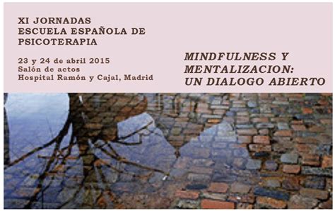 XI JORNADAS EEP. Mindfulness y Mentalización: Un diálogo ...