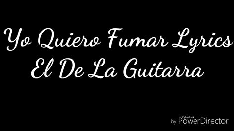 Yo Quiero Fumar Letra El De La Guitarra   YouTube
