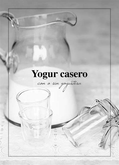 Yogur casero con o sin yogurtera | libro de recetas ...